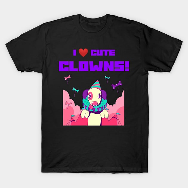 I LOVE CUTE CLOWNS T-Shirt by INNATE APPAREL